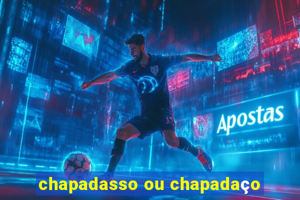 chapadasso ou chapadaço